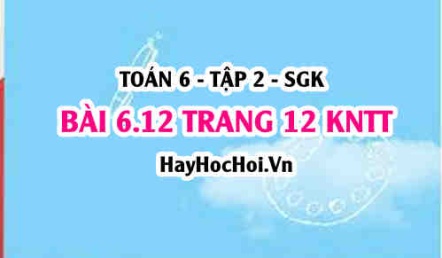 Bài 6.12 trang 12 Toán 6 Tập 2 Kết nối tri thức: So sánh phân số